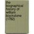 The Biographical History Of William Blackstone (1782)