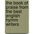 The Book Of Praise From The Best English Hymm Writers