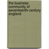 The Business Community Of Seventeenth-Century England door Richard Grassby