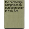 The Cambridge Companion To European Union Private Law door Onbekend