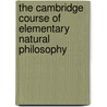The Cambridge Course Of Elementary Natural Philosophy by John Charles Snowball