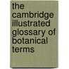 The Cambridge Illustrated Glossary of Botanical Terms door Michael Hickey