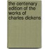 The Centenary Edition Of The Works Of Charles Dickens
