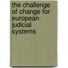 The Challenge Of Change For European Judicial Systems door Irene M. Hochberg