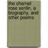 The Charnel Rose Senlin, A Biography, And Other Poems
