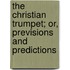 The Christian Trumpet; Or, Previsions And Predictions