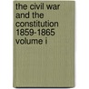 The Civil War And The Constitution 1859-1865 Volume I door W. Burgess John