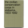 The Civilian Conservation Corps In Alabama, 1933-1942 by Robert Pasquill