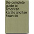 The Complete Guide To American Karate And Tae Kwan Do