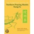 The Complete Guide To Northern Praying Mantis Kung Fu