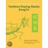The Complete Guide To Northern Praying Mantis Kung Fu door Stuart Alve Olson