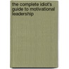 The Complete Idiot's Guide to Motivational Leadership door Scott Snair