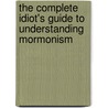 The Complete Idiot's Guide to Understanding Mormonism by Drew Williams