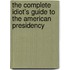 The Complete Idiot's Guide to the American Presidency