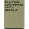 The Complete Works Of Thomas Manton, D.D. (Volume 20) by Thomas Manton