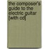 The Composer's Guide To The Electric Guitar [with Cd]