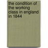 The Condition Of The Working Class In England In 1844 by Friedrich Engels