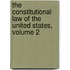 The Constitutional Law Of The United States, Volume 2