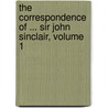 The Correspondence Of ... Sir John Sinclair, Volume 1 door Sir John Sinclair