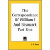 The Correspondence Of William I And Bismarck Part One door Onbekend