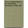 The Correspondence On The French Revolution 1789 1817 door Charles Pop Popham