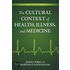 The Cultural Context Of Health, Illness, And Medicine