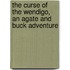 The Curse of the Wendigo, an Agate And Buck Adventure