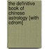 The Definitive Book Of Chinese Astrology [with Cdrom]