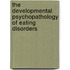 The Developmental Psychopathology of Eating Disorders