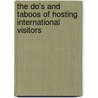 The Do's And Taboos Of Hosting International Visitors door Roger E. Axtell