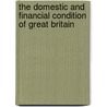 The Domestic And Financial Condition Of Great Britain door George Browning