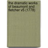The Dramatic Works Of Beaumont And Fletcher V5 (1778) door John Fletcher