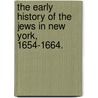 The Early History Of The Jews In New York, 1654-1664. door Samuel Oppenheim