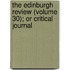 The Edinburgh Review (Volume 30); Or Critical Journal