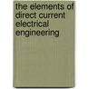 The Elements Of Direct Current Electrical Engineering door Worcester Clark University