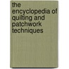 The Encyclopedia Of Quilting And Patchwork Techniques door Katherine Guerrier