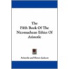 The Fifth Book Of The Nicomachean Ethics Of Aristotle door Aristotle Aristotle