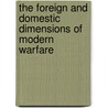 The Foreign And Domestic Dimensions Of Modern Warfare door Howard Jones