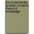 The Fundamental Problem Of Kant's Theory Of Knowledge