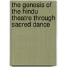 The Genesis Of The Hindu Theatre Through Sacred Dance by Edouard Schuré