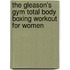 The Gleason's Gym Total Body Boxing Workout for Women