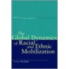 The Global Dynamics of Racial and Ethnic Mobilization door Susan Olzak