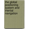 The Global Positioning System And Inertial Navigation door Matthew Barth