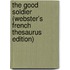 The Good Soldier (Webster's French Thesaurus Edition)