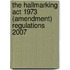 The Hallmarking Act 1973 (Amendment) Regulations 2007