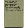 The Hidden Curriculum - Faculty Made Tests in Science door Tobias