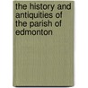 The History And Antiquities Of The Parish Of Edmonton door Robinson William Robinson