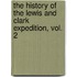 The History of the Lewis and Clark Expedition, Vol. 2