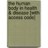 The Human Body in Health & Disease [With Access Code]