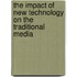 The Impact Of New Technology On The Traditional Media